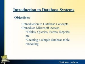 Introduction to Database Systems Objectives Introduction to Database
