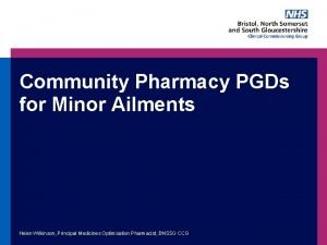 Community Pharmacy PGDs for Minor Ailments Helen Wilkinson