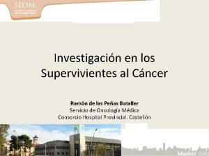 Investigacin en los Supervivientes al Cncer Ramn de