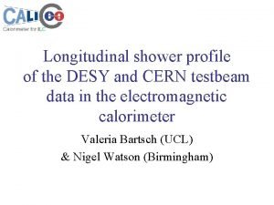 Longitudinal shower profile of the DESY and CERN