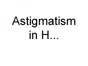 Astigmatism in H First measurements on the IRTC