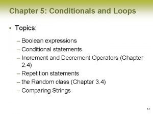 Chapter 5 Conditionals and Loops Topics Boolean expressions