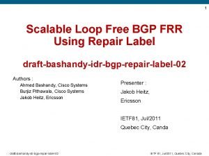 1 Scalable Loop Free BGP FRR Using Repair