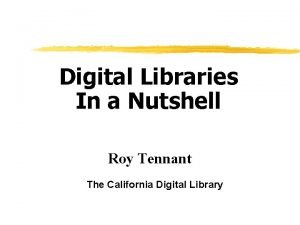 Digital Libraries In a Nutshell Roy Tennant The