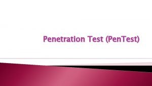 Penetration Test Pen Test Penetration Test Pen Test