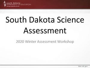 South Dakota Science Assessment 2020 Winter Assessment Workshop