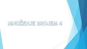 MNOENJE BROJEM 4 MATEMATIKI DIKTAT Otvori biljenicu i