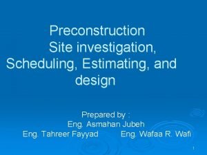 Preconstruction Site investigation Scheduling Estimating and design Prepared