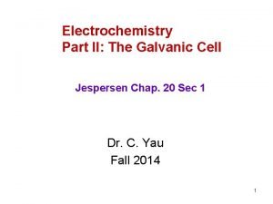 Electrochemistry Part II The Galvanic Cell Jespersen Chap