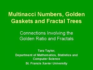 Multinacci Numbers Golden Gaskets and Fractal Trees Connections
