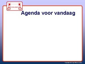 Agenda voor vandaag Copyright 2003 Stg Wireless Leiden