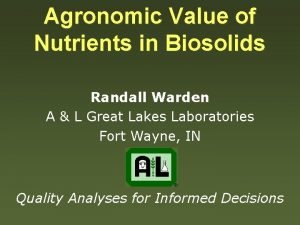 Agronomic Value of Nutrients in Biosolids Randall Warden