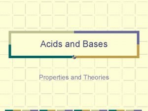 Acids and Bases Properties and Theories Acids in