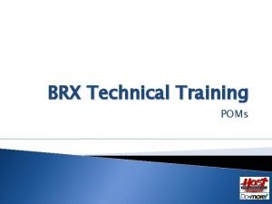 BRX Technical Training POMs POMs POM Pluggable Option
