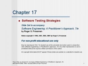 Chapter 17 n Software Testing Strategies Slide Set