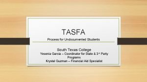 TASFA Process for Undocumented Students South Texas College