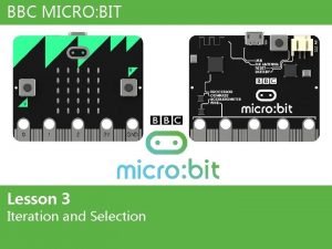 BBC MICRO BIT Lesson 3 Iteration and Selection