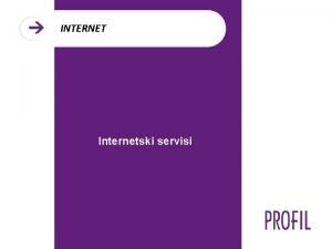 INTERNET Internetski servisi PROF IL World Wide Web