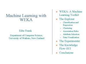 n Machine Learning with WEKA n WEKA A