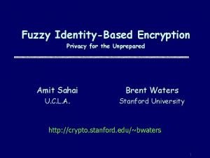 Fuzzy IdentityBased Encryption Privacy for the Unprepared Amit