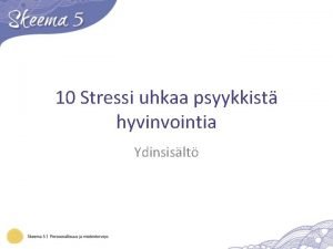 10 Stressi uhkaa psyykkist hyvinvointia Ydinsislt Stressi aiheuttavia