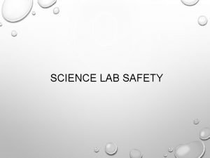 SCIENCE LAB SAFETY A GENERAL SAFETY RULES 1