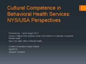 Cultural Competence in Behavioral Health Services NYSUSA Perspectives