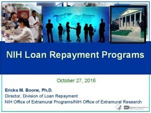 NIH Loan Repayment Programs October 27 2016 Ericka