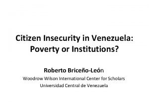 Citizen Insecurity in Venezuela Poverty or Institutions Roberto