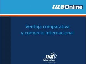 Ventajas y desventajas del comercio internacional Ventajas y desventajas del comercio internacional