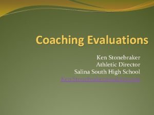 Coaching Evaluations Ken Stonebraker Athletic Director Salina South