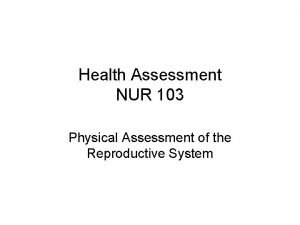 Health Assessment NUR 103 Physical Assessment of the