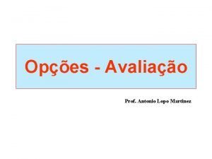 Opes Avaliao Prof Antonio Lopo Martinez Valores das