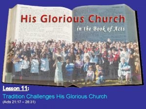 Lesson 11 Tradition Challenges His Glorious Church Acts