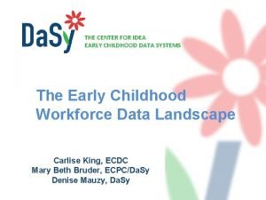 THE CENTER FOR IDEA EARLY CHILDHOOD DATA SYSTEMS