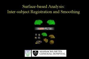 Surfacebased Analysis Intersubject Registration and Smoothing Outline Exploratory