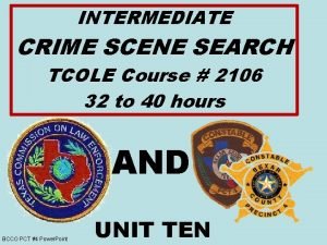 INTERMEDIATE CRIME SCENE SEARCH TCOLE Course 2106 32