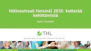 Hiilineutraali Helsinki 2035 ketter kehittmist Jouni Tuomisto 13