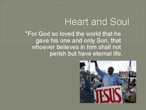 Heart and Soul For God so loved the