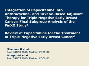 Integration of Capecitabine into Anthracycline and TaxaneBased Adjuvant