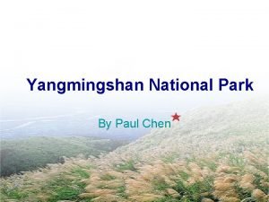 Yangmingshan National Park By Paul Chen Outline Starting