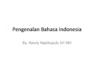 Pengenalan Bahasa Indonesia By Randy Napitupulu SH MH