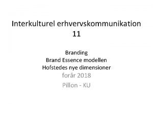 Interkulturel erhvervskommunikation 11 Branding Brand Essence modellen Hofstedes