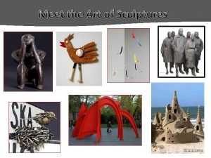 Meet the Art of Sculptures What is a