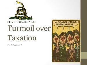 Turmoil over Taxation Ch 5 Section 2 Objective