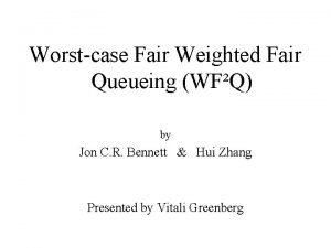 Worst case Fair Weighted Fair Queueing WFQ by