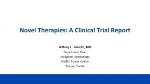 Novel Therapies A Clinical Trial Report Jeffrey E