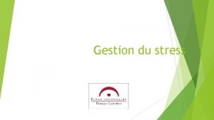 Gestion du stress Gestion de stress 1 2