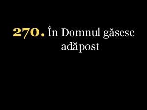 270 n Domnul gsesc adpost 1 n Domnul