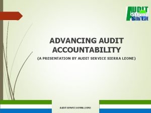 ADVANCING AUDIT ACCOUNTABILITY A PRESENTATION BY AUDIT SERVICE